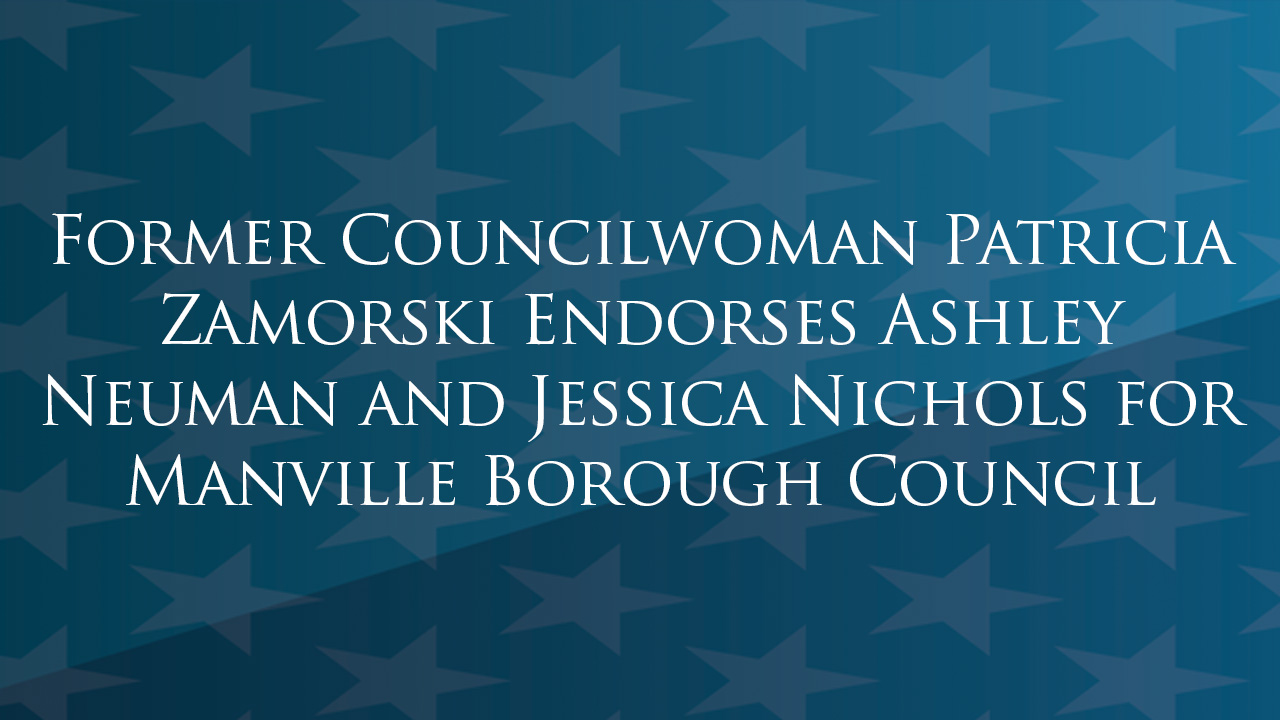 Former Councilwoman Patricia Zamorski Endorses Ashley Neuman and Jessica Nichols for Manville Borough Council