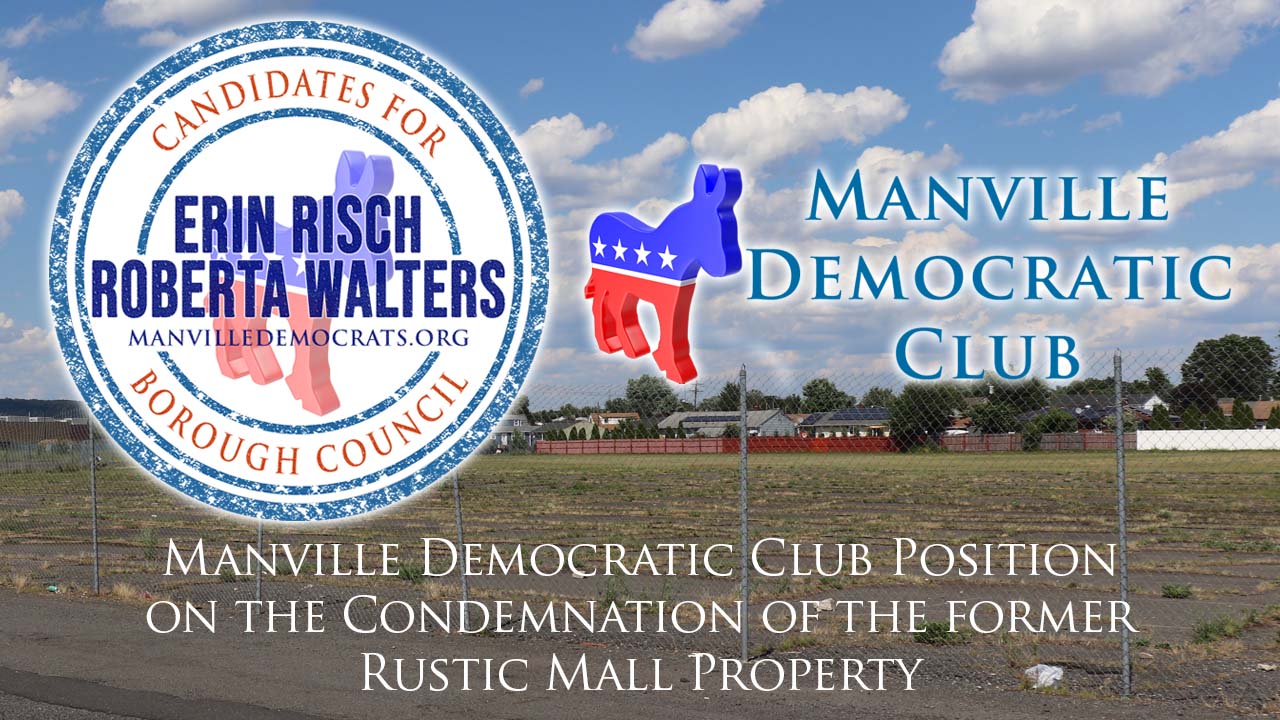 Manville Democratic Club Position on the Condemnation of the former Rustic Mall Property Manville Democratic Club Position on the Condemnation of the former Rustic Mall Property