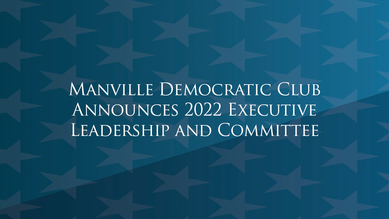 Manville Democratic Club Announces 2022 Executive Leadership and Committee