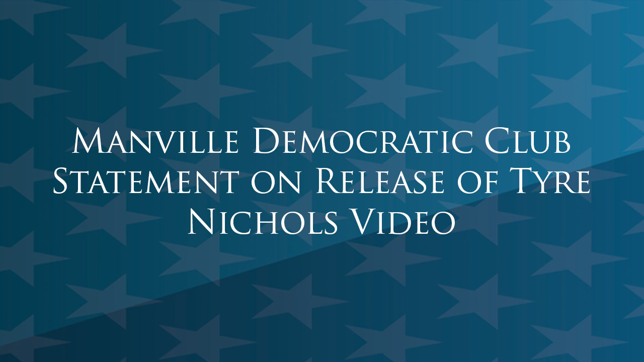 Manville Democratic Club Statement on Release of Tyre Nichols Video